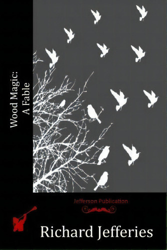 Wood Magic, De Richard Jefferies. Editorial Createspace Independent Publishing Platform, Tapa Blanda En Inglés