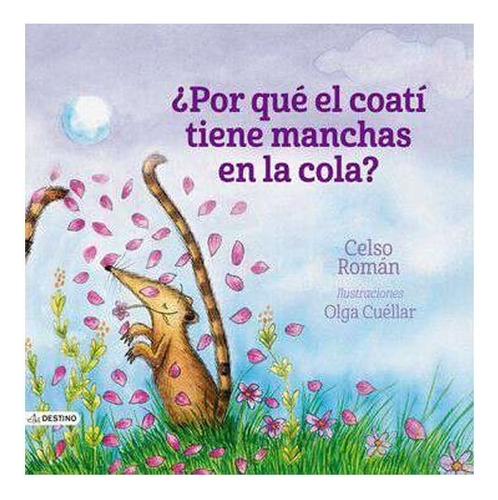 Libro Por Que El Coati Tiene Manchas En La Cola. Celso Roman