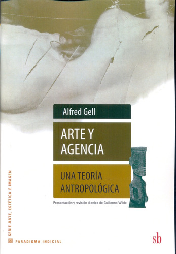 Arte Y Agencia: Una Teoría Antropológica - Alfred Gell