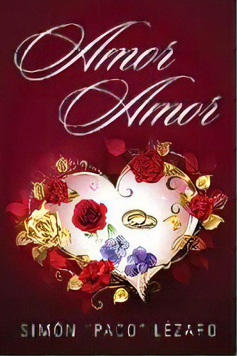 Amor Amor, De Simón Paco Lézaro. Editorial Outskirts Press, Tapa Blanda En Español