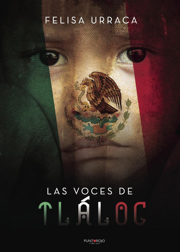 Las Voces De Tláloc, De Urraca , Felisa.., Vol. 1. Editorial Punto Rojo Libros S.l., Tapa Pasta Blanda, Edición 1 En Español, 2018