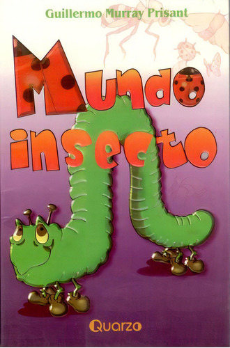 Mundo Insecto, De Murray Prisant, Guillermo. Editorial Quarzo Infantil, Tapa Blanda, Edición 2022.0 En Español