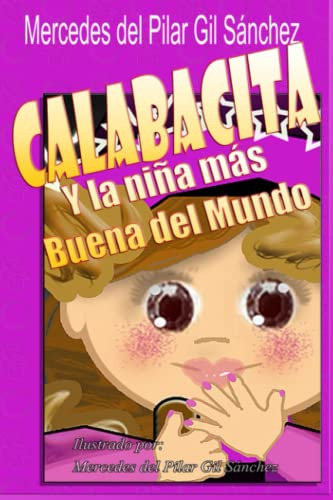 Calabacita: Y La Nina Mas Buena Del Mundo (spanish Edition)