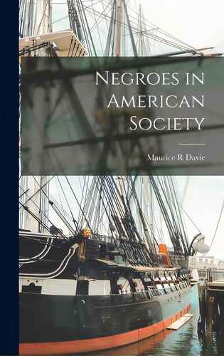 Negroes In American Society, De Davie, Maurice R.. Editorial Hassell Street Pr, Tapa Dura En Inglés