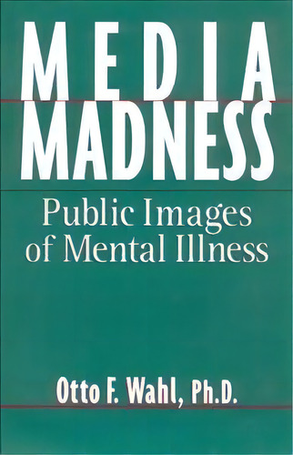 Media Madness, De Otto F. Wahl. Editorial Rutgers University Press, Tapa Blanda En Inglés