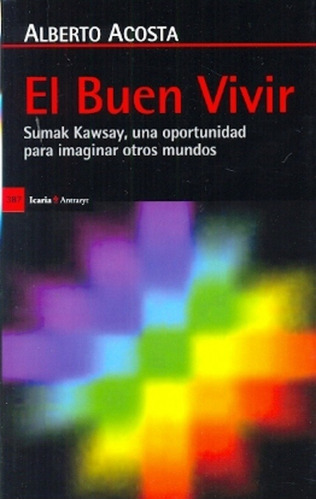 Buen Vivir, El - Alberto Acosta