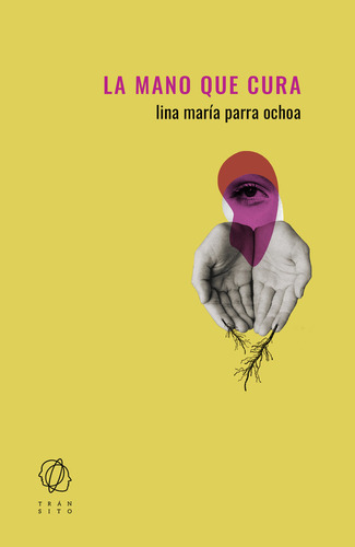 Libro La Mano Que Cura - Parra Ochoa, Lina Maria