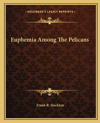 Libro Euphemia Among The Pelicans - Stockton, Frank R.