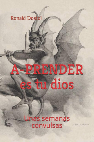 Libro: A-prender Es Tu Dios: Unas Semanas Convulsas (spanish