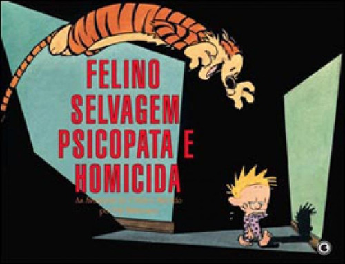 Calvin E Haroldo Volume 10 - Vol. 10: Felino Selvagem Psicopata E Homicida, De Watterson, Bill. Editora Conrad, Capa Mole, Edição 1ª Edição - 2012 Em Português