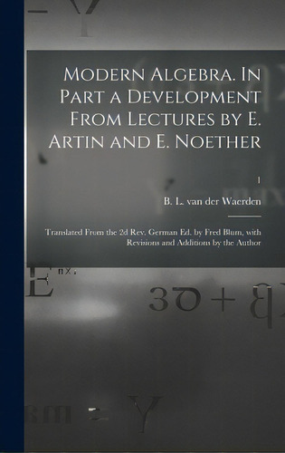 Modern Algebra. In Part A Development From Lectures By E. Artin And E. Noether; Translated From T..., De Waerden, B. L. Van Der (bartel Leende. Editorial Hassell Street Pr, Tapa Dura En Inglés