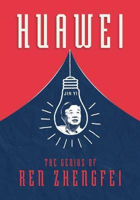 Libro Huawei : The Genius Of Ren Zhengfei - Yi Jin