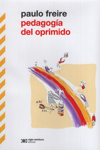 Pedagogia Del Oprimido (Nueva Edición), de Freire, Paulo. Editorial Siglo XXI, tapa blanda en español, 2015