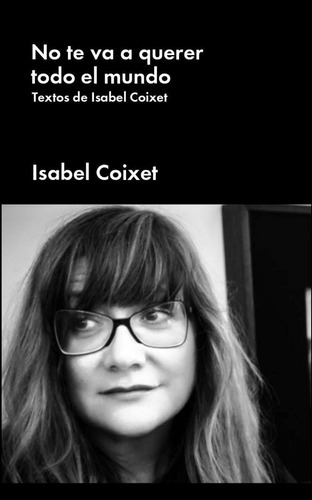 No Te Va A Querer Todo El Mundo De Isabel Coixet Castillo