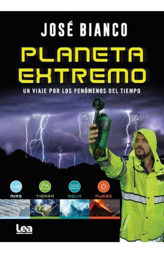 Planeta Extremo Mito Y Verdades Del Cambio Climatico  Bianco