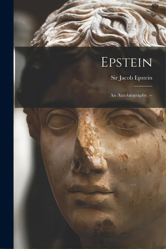 Epstein: An Autobiography. --, De Epstein, Jacob. Editorial Hassell Street Pr, Tapa Blanda En Inglés