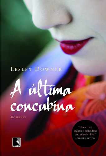 A última concubina, de Lesley, Downer. Editorial Editora Record Ltda., capa mole em português, 2009