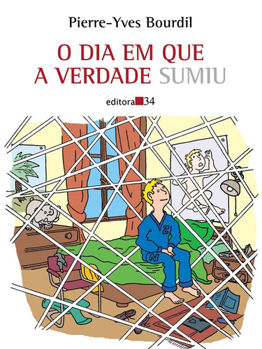 O dia em que a verdade sumiu, de Bourdil, Pierre-Yves. Editora 34 Ltda., capa mole em português, 2015