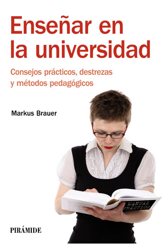 Enseñar en la universidad, de Brauer, Markus. Editorial PIRAMIDE, tapa blanda en español, 2013