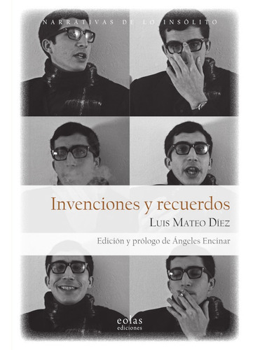 Invenciones Y Recuerdos, De Luis Mateo Díez. Editorial Eolas Ediciones, Tapa Blanda En Español, 2020
