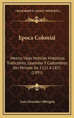 Libro Epoca Colonial : Mexico Viejo Noticias Historicas T...