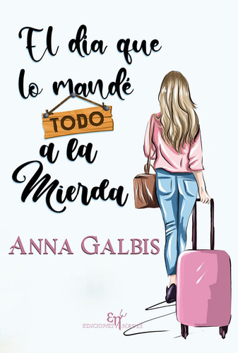 Libro El Dãa Que Lo Mandã¿ Todo A La Mierda - Galbis Cle...