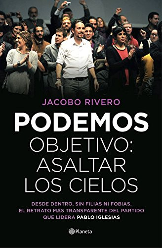 Podemos Objetivo: Asaltar Los Cielos -no Ficcion-