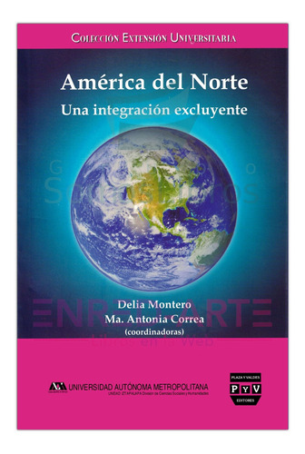 América Del Norte, Una Integración Excluyente - Delia Monter