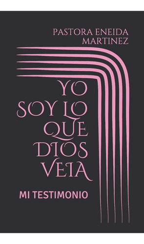 Libro Yo Soy Lo Que Dios Veia: Mi Testimonio (spanish E Lbm5