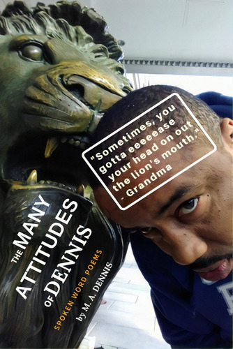 The Many Attitudes Of Dennis: Spoken Word Poems, De Dennis, M. A.. Editorial Lulu Pr, Tapa Blanda En Inglés