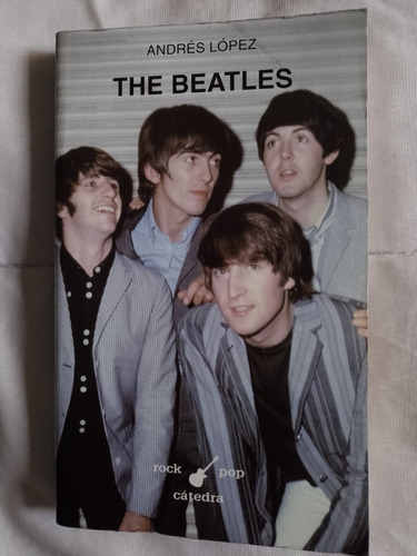 The Beatles - Andrés López - Catedra - Biografia - 1997