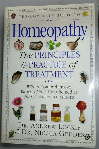 Livro The Complete Guide To Homeopathy The Principles & Practice Of Treatment - Dr. Andrew Lockie [1995]