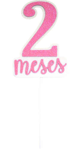 Topo Mesversário 2 Meses Rosa Com 22cm!