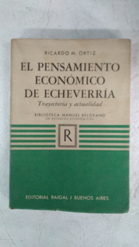 El Pensamiento Economico De Echeverria - Ricardo M Ortiz