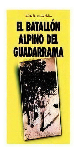 El Batallãâ³n Alpino Del Guadarrama, De Arévalo Molina, Jacinto M.. Editorial Ediciones La Libreria, Tapa Dura En Español