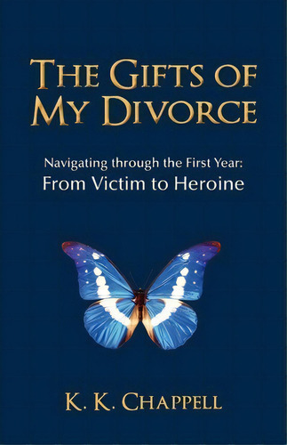 The Gifts Of My Divorce, De K K Chappell. Editorial Iuniverse, Tapa Blanda En Inglés