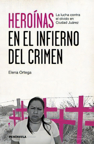 De Regreso A Casa: En El Infierno Del Crimen, De Ortega, Elena., Vol. 1. Editorial Ediciones Península, Tapa Blanda En Español