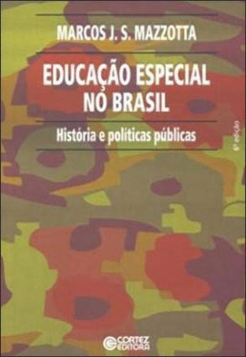 Educação Especial No Brasil: História E Políticas Públicas, De Mazzotta, Marcos J. S. Editora Cortez, Capa Mole, Edição 6ª Edição - 2011 Em Português