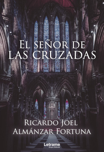 El señor de las cruzadas, de Ricardo Joel Almánzar Fortuna. Editorial Letrame, tapa blanda en español, 2020