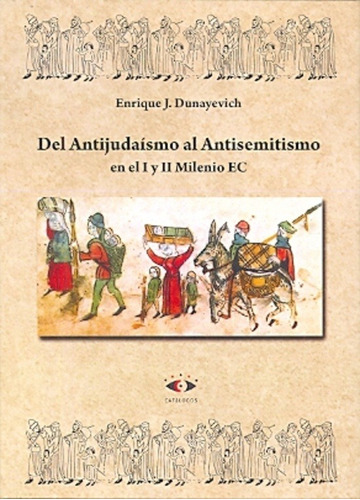 Del Antijudaísmo Al Antisemitismo  - En El I Y Ii Milenio - 