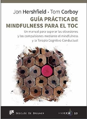 Guía Práctica De Mindfulness Para El Toc : Un Manual Para Su