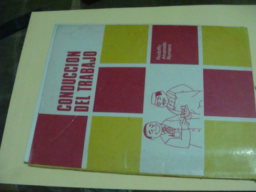 Libro Conduccion Del Trabajo , Rodolfo Alvarado  , Año 1973