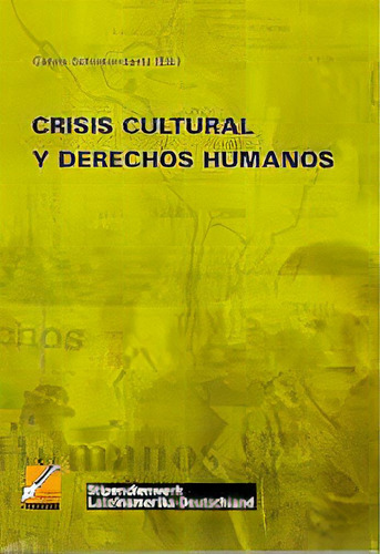 Crisis Cultural Y Derechos Humanos, De Schickendantz, Carlos. Serie N/a, Vol. Volumen Unico. Editorial Universidad Catolica De Cordoba, Tapa Blanda, Edición 1 En Español, 2004