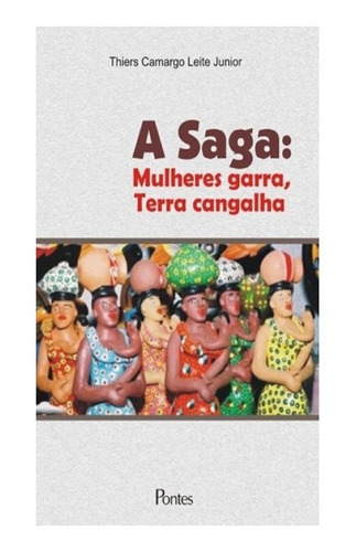 Saga, A    Mulheres Gara,  Terra Cangalha: Saga, A    Mulheres Gara,  Terra Cangalha, De Thiers Camargo Leite Junior. Editora Pontes, Capa Mole, Edição 1 Em Português