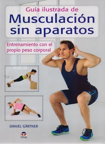 Guia Ilustrada De Musculacion Sin Aparatos Daniel Gartner Cuotas