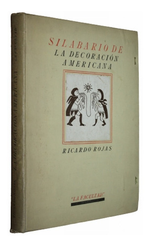 Silabario De La Decoración Americana - Ricardo Rojas 