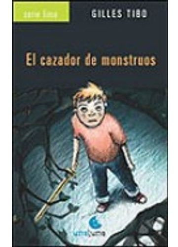 El Cazador De Monstruos, De Gilles Tibo / Marion Arbona. Editorial Unaluna En Español