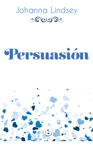 Persuasiãâ³n (saga De Los Malory 11), De Lindsey, Johanna. Editorial B De Bolsillo (ediciones B), Tapa Blanda En Español