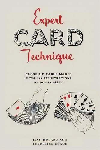 Expert Card Technique : Close-up Table Magic, De Jean Hugard. Editorial Martino Fine Books, Tapa Blanda En Inglés