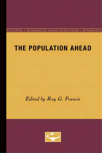 The Population Ahead, De Francis, Roy G.. Editorial Univ Of Minnesota Pr, Tapa Blanda En Inglés